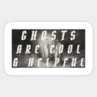 Ghosts are Cool and Helpful Sticker